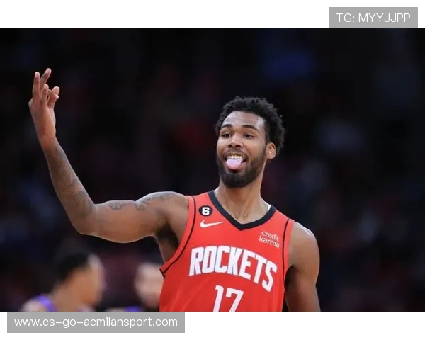 火箭24岁锋线崛起!伊森攻防一体成争冠拼图 火箭24岁锋线崛起!伊森攻防一体成争冠拼图